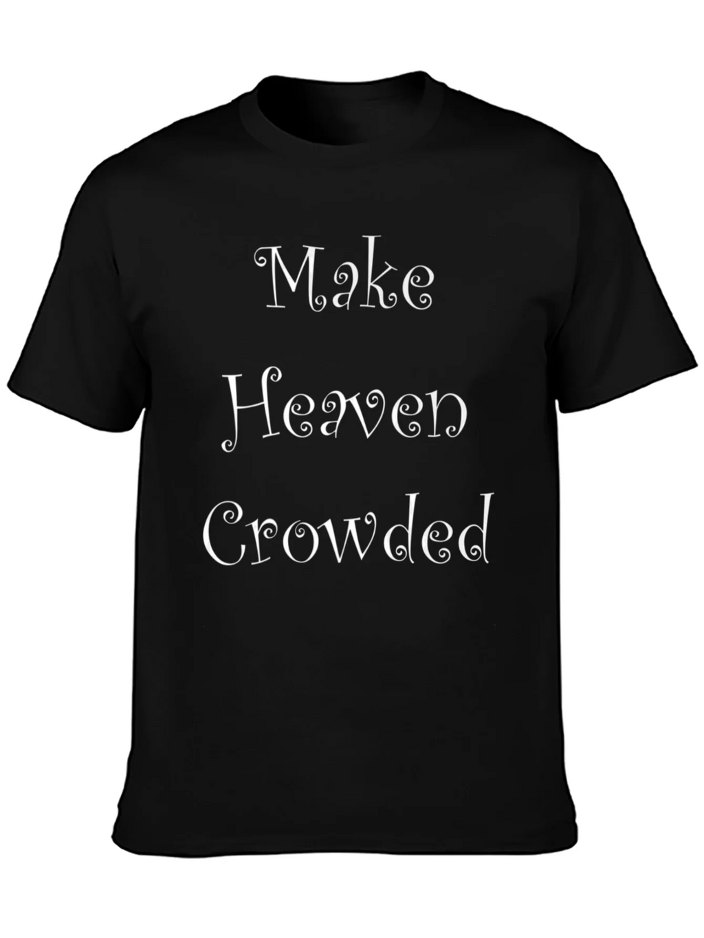 Make Heaven Crowded Graphic Tee - Christian T-Shirt
